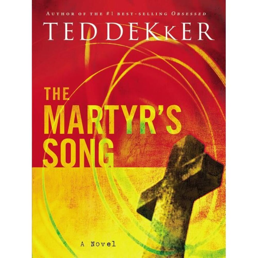The Martyr's Song -- Ted Dekker